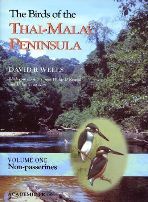 The Birds of the Thai-Malay Peninsula - David R. Wells 1999