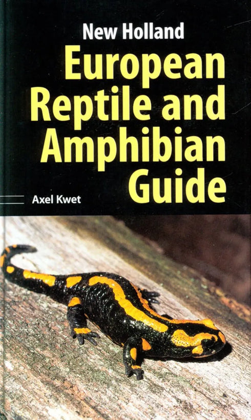 New Holland European Reptile and Amphibian Guide - Axel Kwet 2009