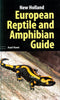New Holland European Reptile and Amphibian Guide - Axel Kwet 2009