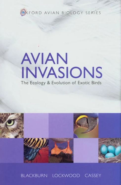 Avian Invasions - The Ecology & Evolution of Exotic Birds (Blackburn) 2009