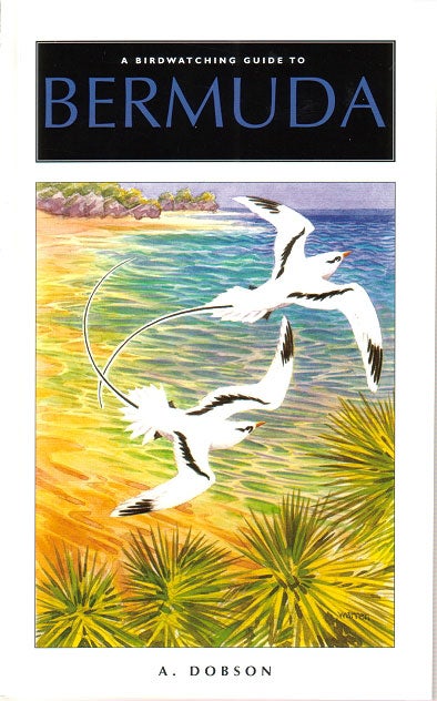 A Birdwatching Guide to Bermuda (Dobson, A. 2002)