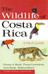 The Wildlife of Costa Rica - A field Guide - Reid,F. 2010