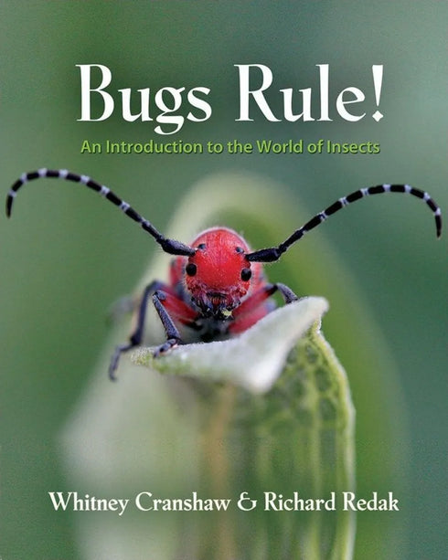 Bugs Rule! An Introduction to the World of Insects - Cranshaw,W. & Redak,R. 2013