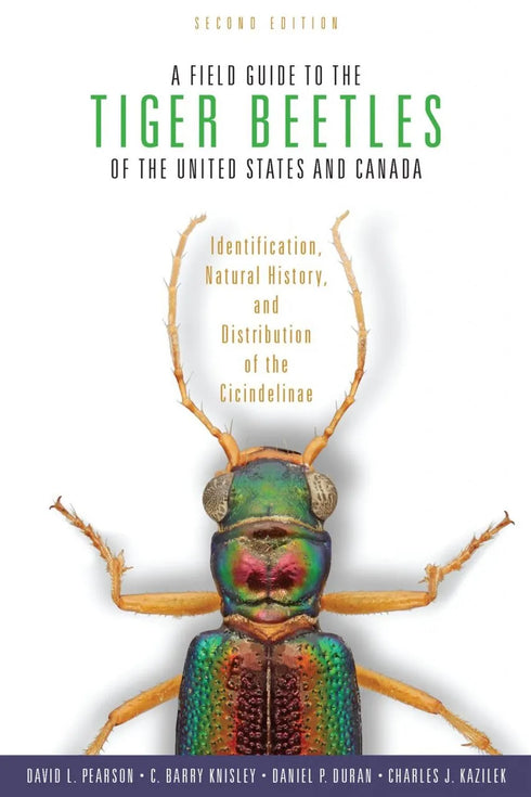 A Field Guide to the Tiger Beetles of the United States and Canada - ID, Natural History and Distribution of the Cicindelinae (Pearson 2015) 2. edition