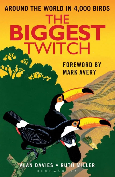 The Biggest Twitch: Around the World in 4,000 birds - Alan Davies & Ruth Miller 2014