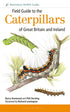 Field Guide to the Caterpillars of Great Britain and Ireland (Henwood)