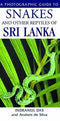 A Photographic Guide to Snakes and other Reptiles of Sari Lanka (Das) 2005