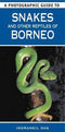 A Photographic Guide to Snakes & Other Reptiles of Borneo (Das) 2006