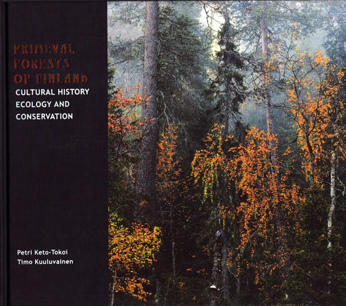 Primeval Forests of Finland - Cultural History, Ecology and Conservation - Keto-Tokio 2014