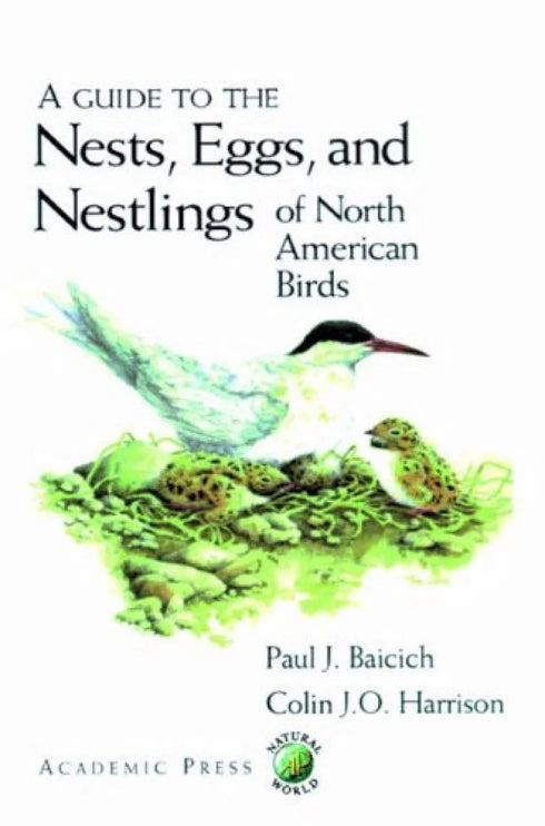 A Guide to the Nests, Eggs and Nestlings of North American Birds - Baicich,P.J. 2002