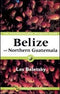 The ecotravellers’ wildlife guide Belize and Northern Guatemala - Les Beletsky 1998