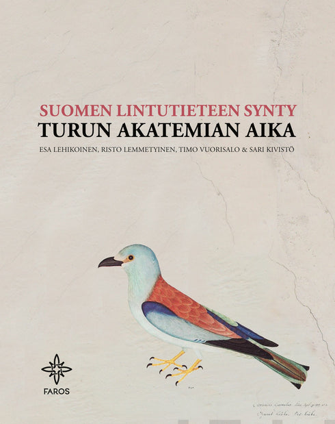 Suomen lintutieteen synty - Turun akatemian aika, Lehikoinen,E. ym. -2020