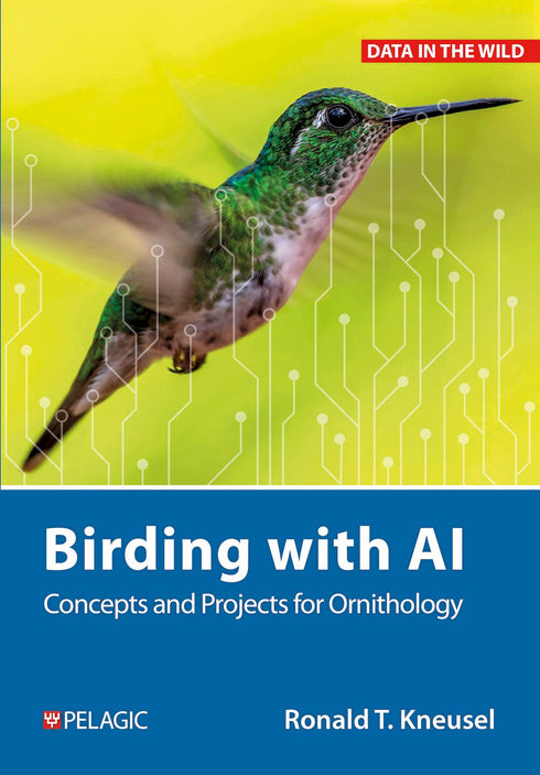 Birding with AI Concepts and Projects for Ornithology ByRonald T. Kneusel, 2025