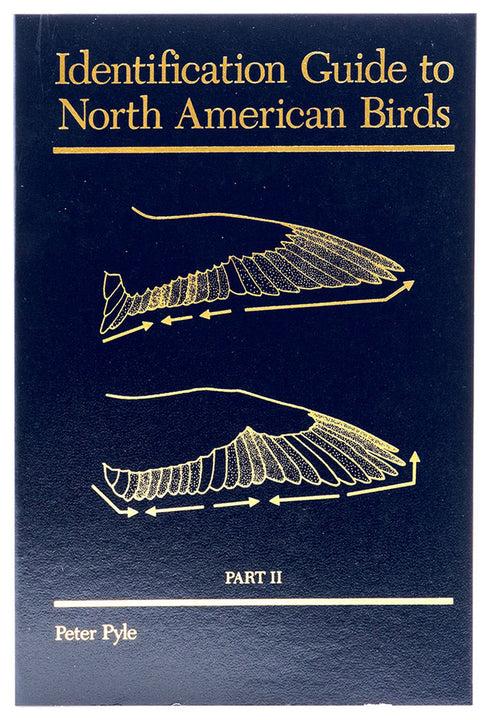 Identification Guide to North American Birds Part II -Pyle, P. 2008