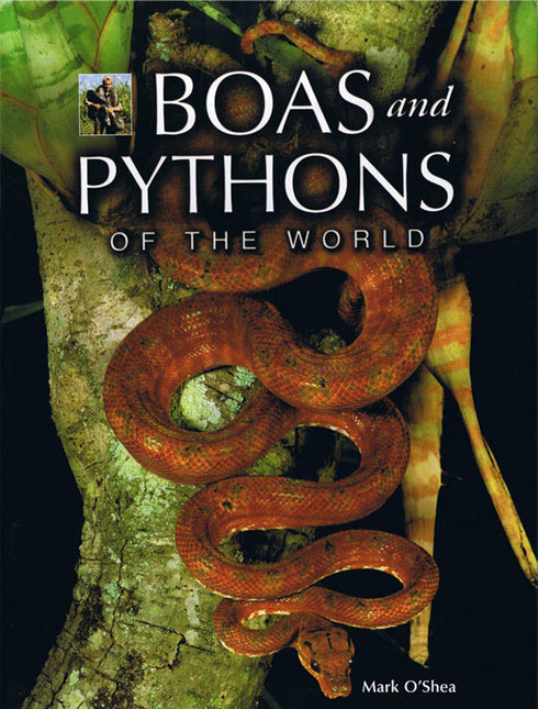 Boas and Pythons of the World - Mark O'Shea 2011