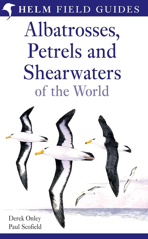 Albatrosses, Petrels and Shearwaters of the World (Onley, D. 2007)