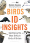 Birds: ID Insights: Identifying the More Difficult Birds of Britain - Couzens, D. 2014