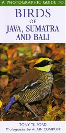A Photographic Guide to Birds of Java, Sumatra and Bali -Tilford 2003