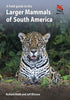A Field Guide to the Larger Mammals of South America - Richard Webb and Jeff Blincow 2024
