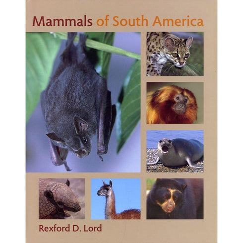 Mammals of South America - Lord, R. D. 2007