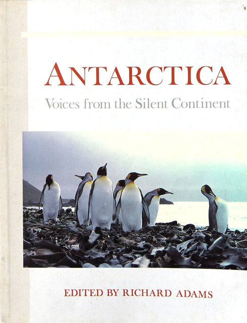 Antarctica-Voices from the Silent Continent - Adams,R. 1990