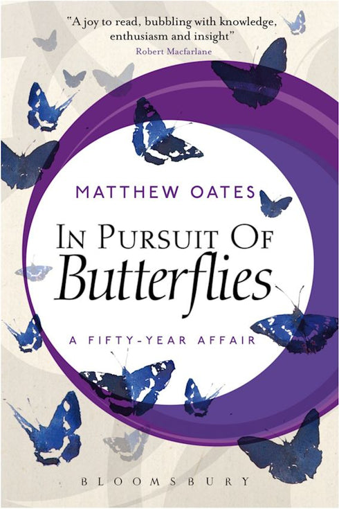 In Pursuit of Butterflies A Fifty-year Affair - Matthew Oates 2015