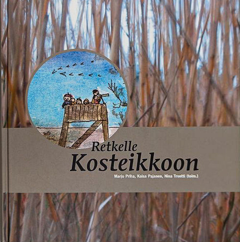 Retkelle kosteikkoon - Priha,M; Kaisa Pajanen ym. 2007