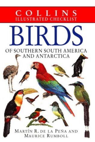 Collins illustrated checklist: Birds of Southern South America and Antarctica - Martín R. de la Peña 1998