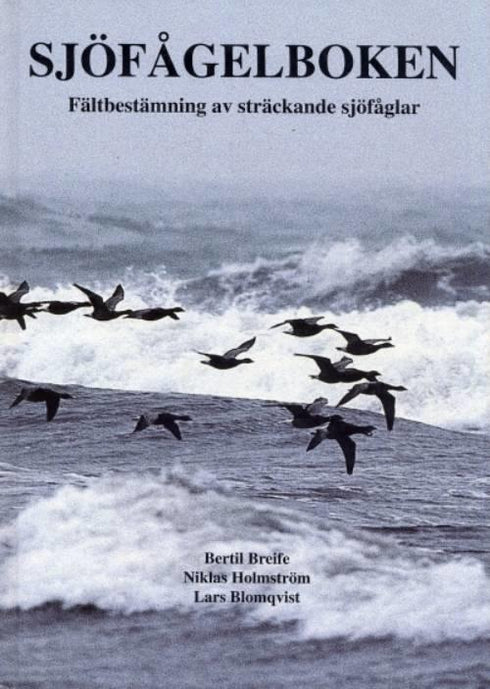 Sjöfågelboken : fältbestämning av sträckande sjöfåglar - Breife, B. ym. 1993