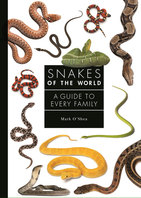 Snakes of the World: A Guide to Every Family (Mark O'Shea 2023)