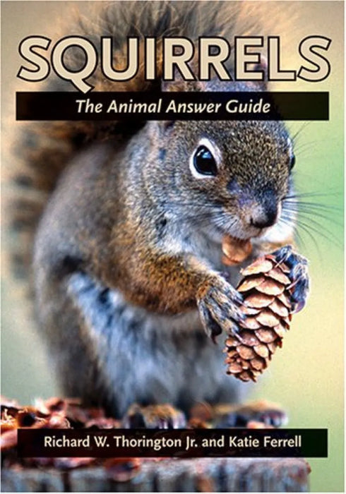 Squirrels. The Animal Answer Guide - Richard W Thorington and Katie Ferrell 2006