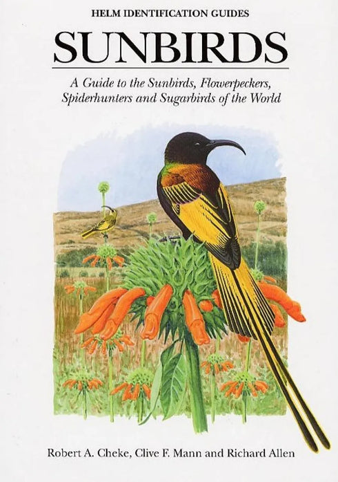 Sunbirds, a Guide to the Sunbirds, Flowerpeckers, Spiderhunters and Sugarbirds of the World (Robert A. Cheke ym. 2001)