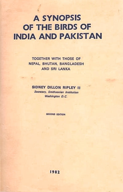 A Synopsis of the Birds of India and Pakistan Together with those of Nepal, Bhutan, Bangladesh and Sri Lanka - Sidney Dillon Ripley II , 1982