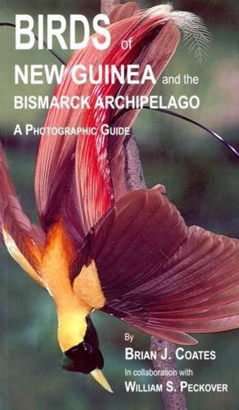 Birds of New Guinea and the Bismarck Archipelago - A Photographic Guide -  Brian J. Coates 2001