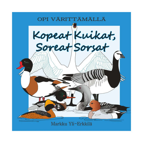 Kopeat kuikat, soreat sorsat, opi värittämällä (2017) värityskirja
