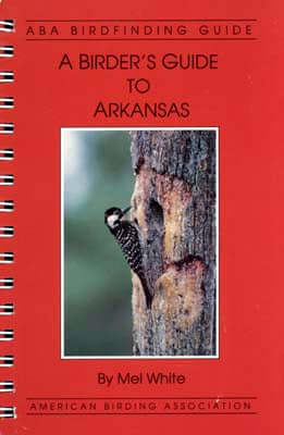ABA, a Birder’s Guide to Arkansas - White, M. 1995