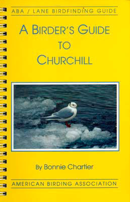 ABA, a Birder’s Guide to Churchill - Chartier, B. 1994