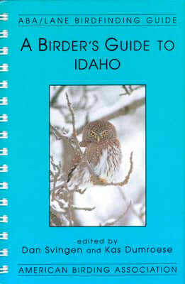 ABA, a birder’s Guide to Idaho (Svingen, D. 1997)