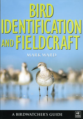 Bird Identification and Fieldcraft - Ward, M. 2005