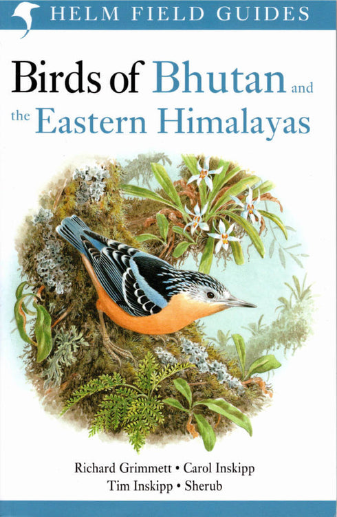 Birds of Bhutan and Eastern Himalayas - Inskipp, Inskipp, Grimmett  & Sherub 2019