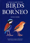 Birds of Borneo - Myers, S. 2009