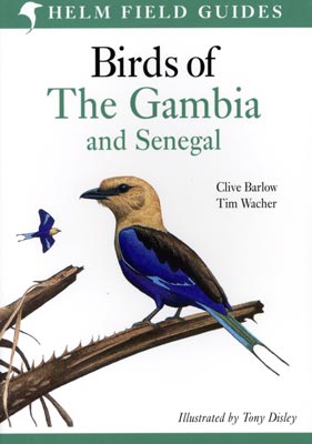 Field Guide to birds of the Gambia and Senegal - Barlow, C. & Wacher, T. 2007