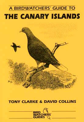 A Birdwatchers´ Guide to the Canary Islands, Clarke, T. 1996