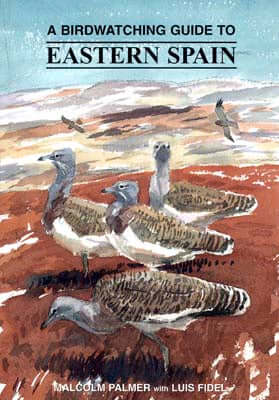 A Birdwatching Guide to Eastern Spain - Palmer, M. 2001