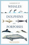 Handbook of Whales, Dolphins and Porpoises - Mark Carwardine 2019