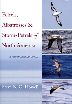 Petrels, albatrosses & Storm Petrels of North America - Howell, S.N.G 2012