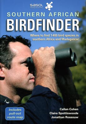 Sasol Southern African Birdfinder: Where to find 1400 bird species in southern Africa and Madagascar - Callan Cohen 2006