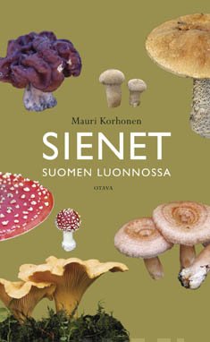 Sienet Suomen luonnossa - Korhonen 2009