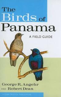Birds of Panama A Field Guide, George R Angehr and Robert Dean 2010